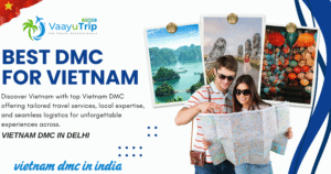 vietnam dmc in delhi
vietnam dmc in india
vietnam dmc
best dmc for vietnam
vietnam adventure activities
vietnam b2b dmc in india
