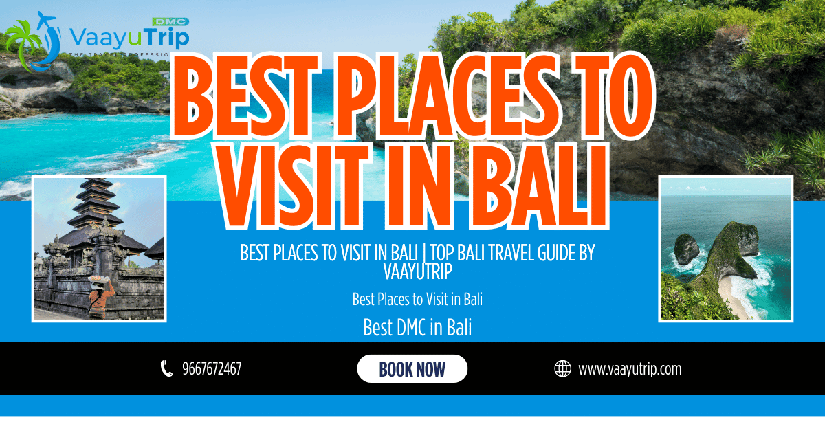 Best Places to Visit in Bali – Complete Travel Guide with B2B Bali DMC